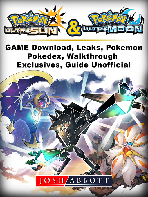 Title details for Pokemon Ultra Sun and Ultra Moon Game Download, Leaks, Pokemon, Pokedex, Walkthrough, Exclusives, Guide Unofficial by Josh Abbott - Available